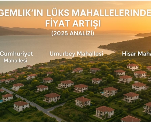 Gemlik’in Lüks Mahallelerinde 1 Yıllık Fiyat Analizi