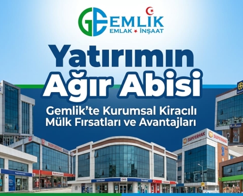 Gemlik'te Kurumsal Kiracılı Mülk Fırsatları ve Avantajları