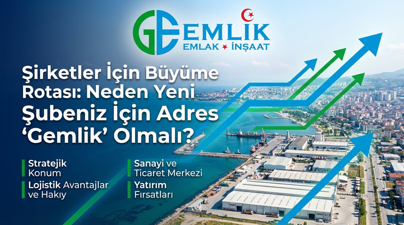 Şirketler İçin Büyüme Rotası Neden Yeni Şubeniz İçin Adres Gemlik Olmalı Şirketler İçin Büyüme Rotası Neden Yeni Şubeniz İçin Adres Gemlik Olmalı